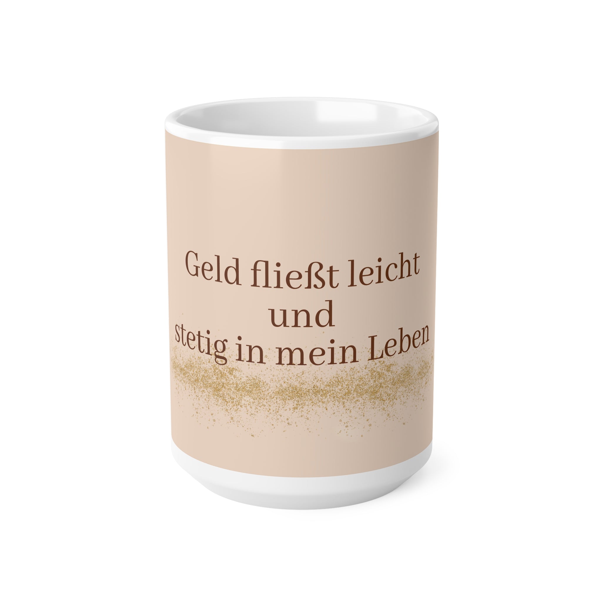 "Geld fließt leicht und stetig in mein Leben" - Manifestations-Tasse